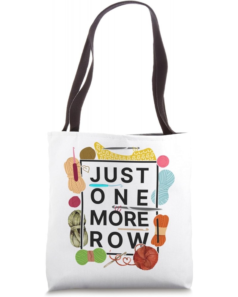 Crocheting Knitting Just One More Row Tote Bag $9.90 Totes